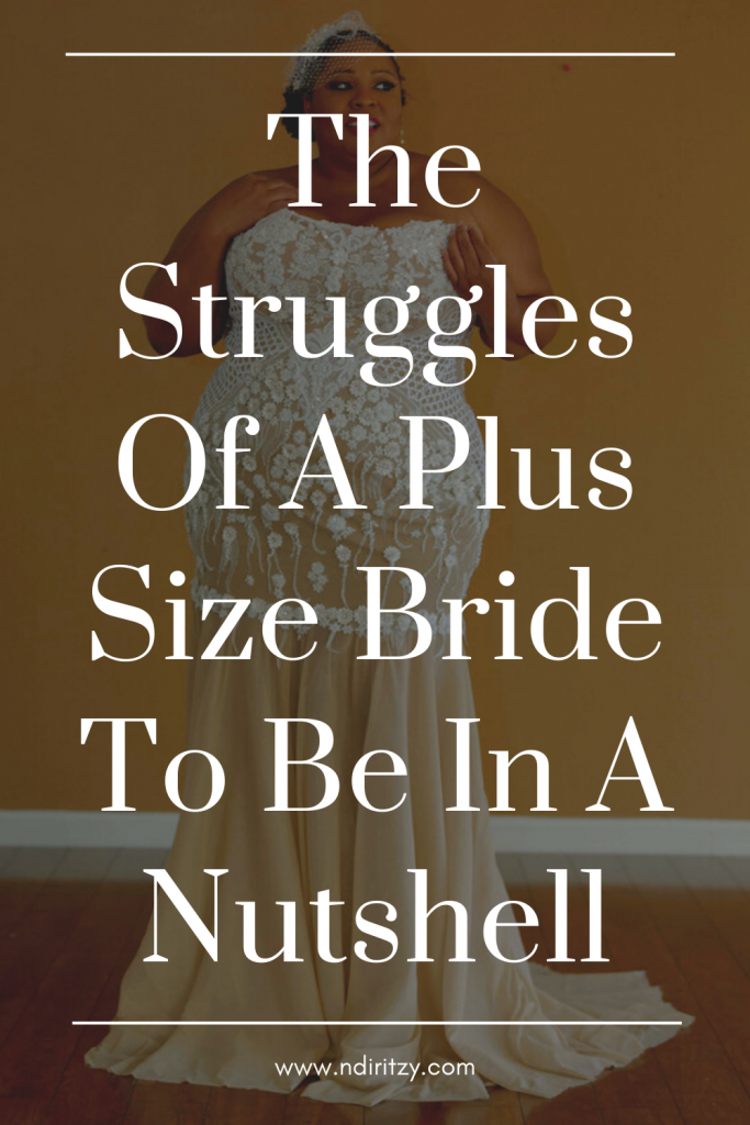 Struggles of plus size brides - Ndiritzy